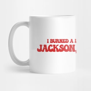 I burned a lot of bridges in Jackson, Mississippi Mug